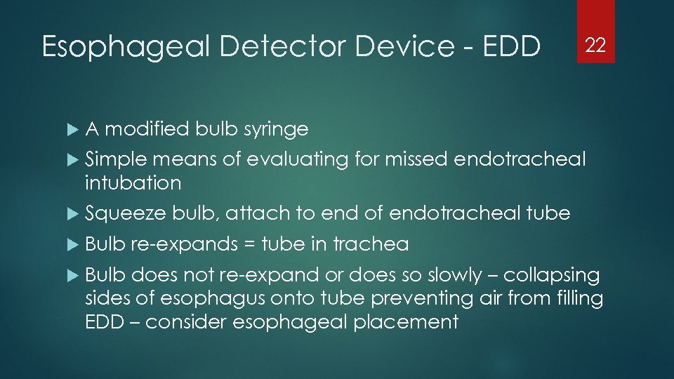 Esophageal Detector Device - EDD 22 A modified bulb syringe Simple means of evaluating