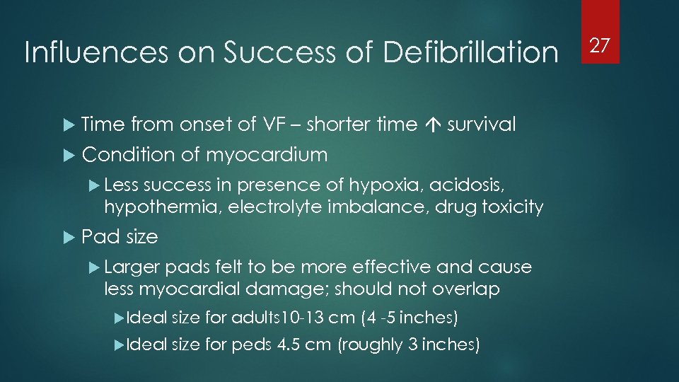 Influences on Success of Defibrillation Time from onset of VF – shorter time survival