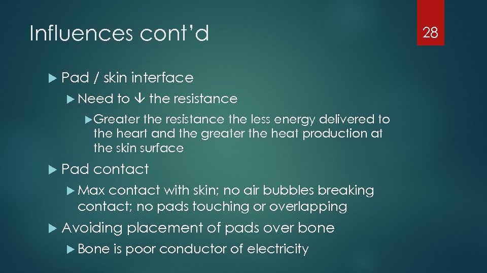 Influences cont’d Pad / skin interface Need to the resistance Greater the resistance the