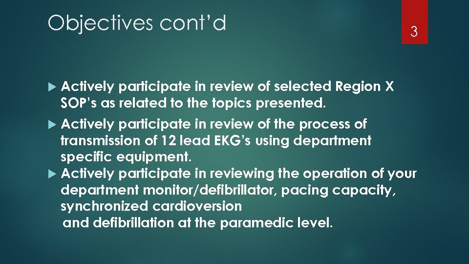 Objectives cont’d 3 Actively participate in review of selected Region X SOP’s as related