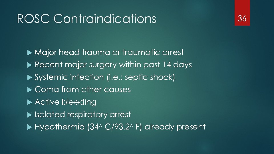 ROSC Contraindications Major head trauma or traumatic arrest Recent major surgery within past 14