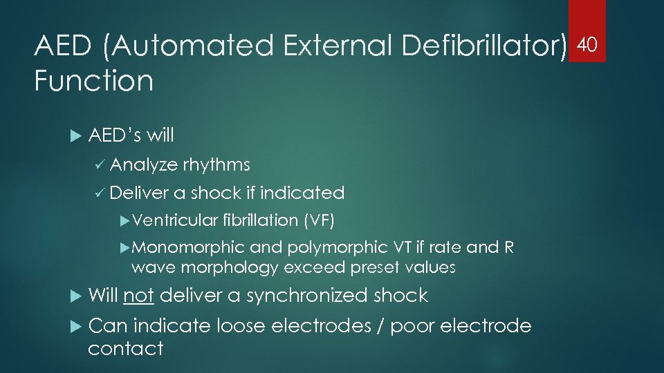 AED (Automated External Defibrillator) 40 Function AED’s will ü Analyze ü Deliver rhythms a