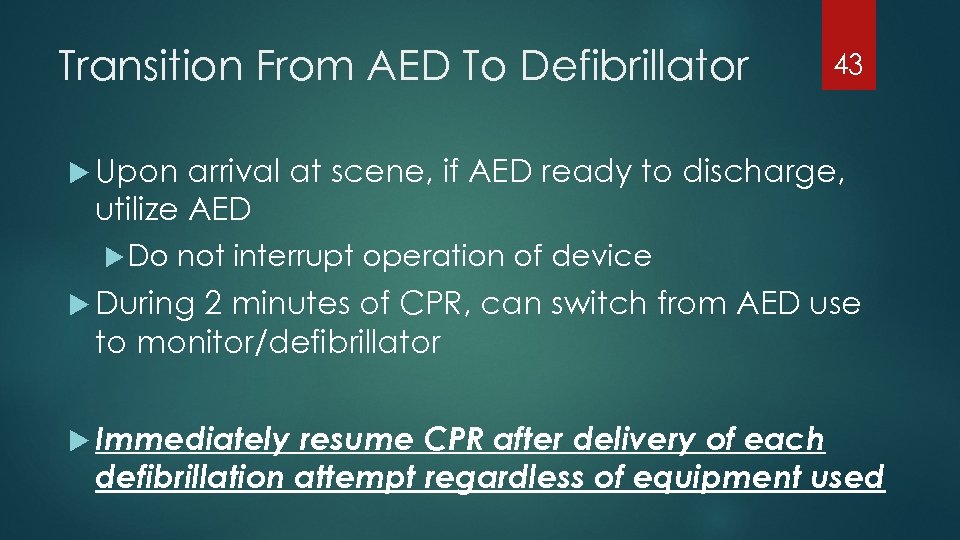 Transition From AED To Defibrillator 43 Upon arrival at scene, if AED ready to