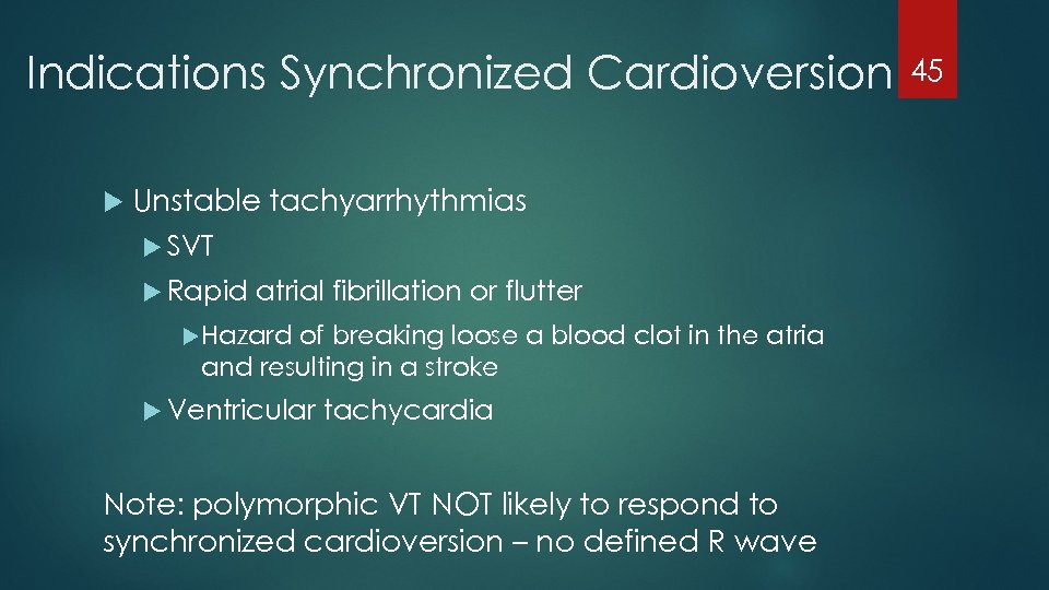 Indications Synchronized Cardioversion Unstable tachyarrhythmias SVT Rapid atrial fibrillation or flutter Hazard of breaking