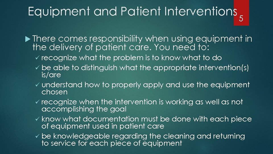 Equipment and Patient Interventions 5 There comes responsibility when using equipment in the delivery