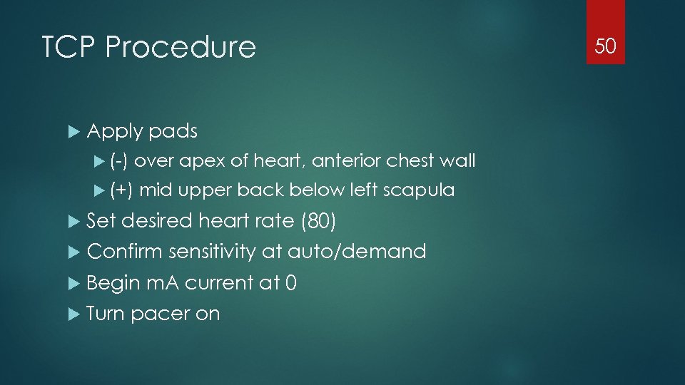 TCP Procedure Apply pads (-) (+) over apex of heart, anterior chest wall mid