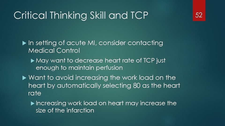Critical Thinking Skill and TCP In setting of acute MI, consider contacting Medical Control