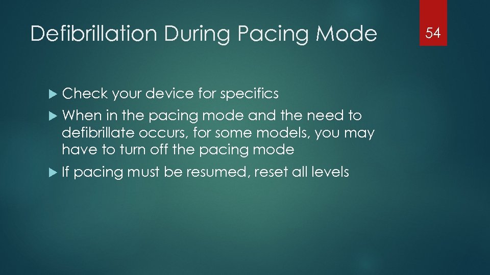Defibrillation During Pacing Mode Check your device for specifics When in the pacing mode