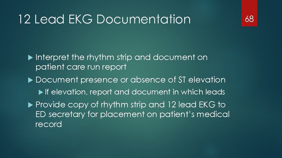 12 Lead EKG Documentation Interpret the rhythm strip and document on patient care run