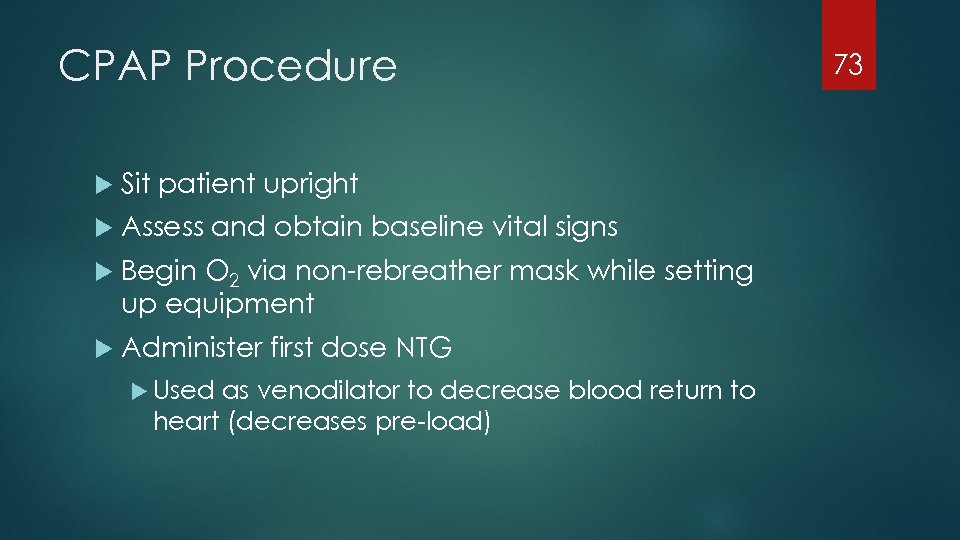 CPAP Procedure Sit patient upright Assess and obtain baseline vital signs Begin O 2