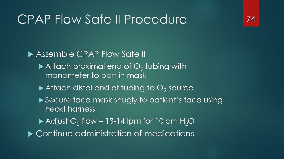 CPAP Flow Safe II Procedure Assemble CPAP Flow Safe II Attach proximal end of