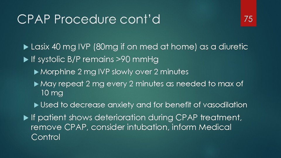 CPAP Procedure cont’d 75 Lasix 40 mg IVP (80 mg if on med at