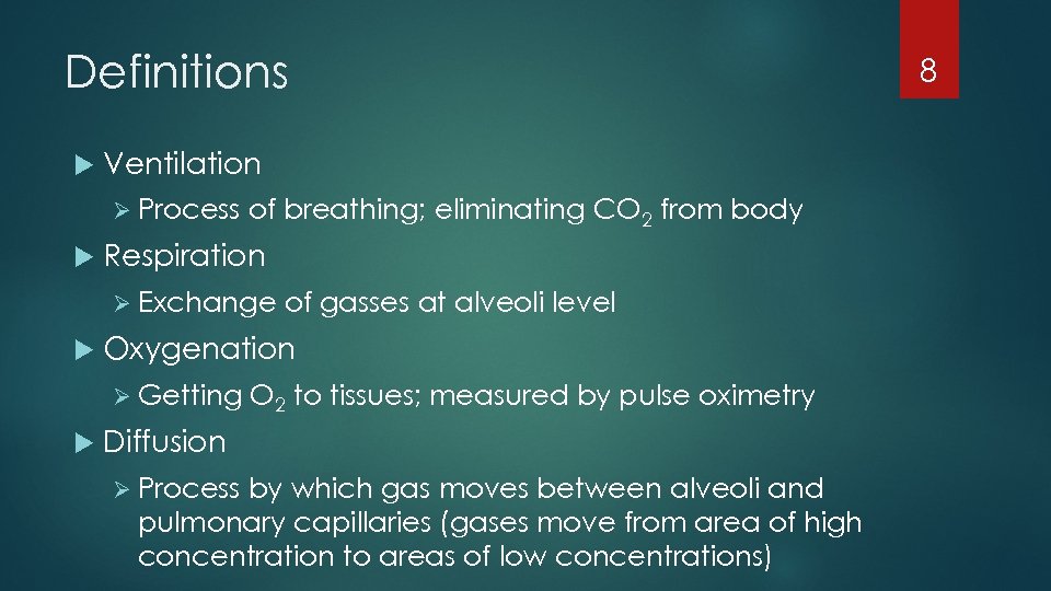 Definitions Ventilation Ø Process of breathing; eliminating CO 2 from body Respiration Ø Exchange