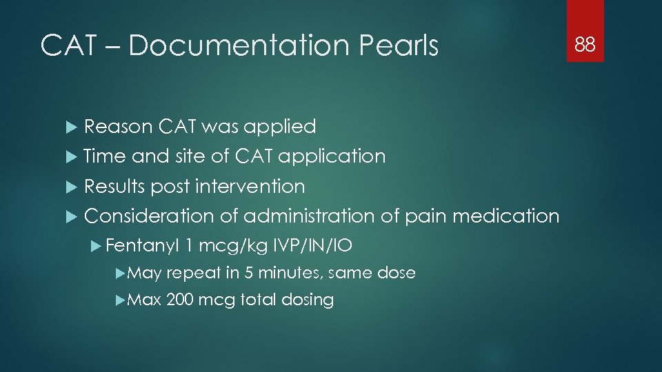 CAT – Documentation Pearls Reason CAT was applied Time and site of CAT application