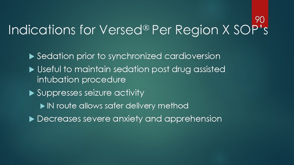 Indications for Per Versed Region X SOP’s Sedation prior to synchronized cardioversion Useful to