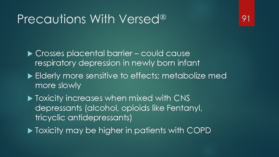 Precautions With Versed Crosses placental barrier – could cause respiratory depression in newly born