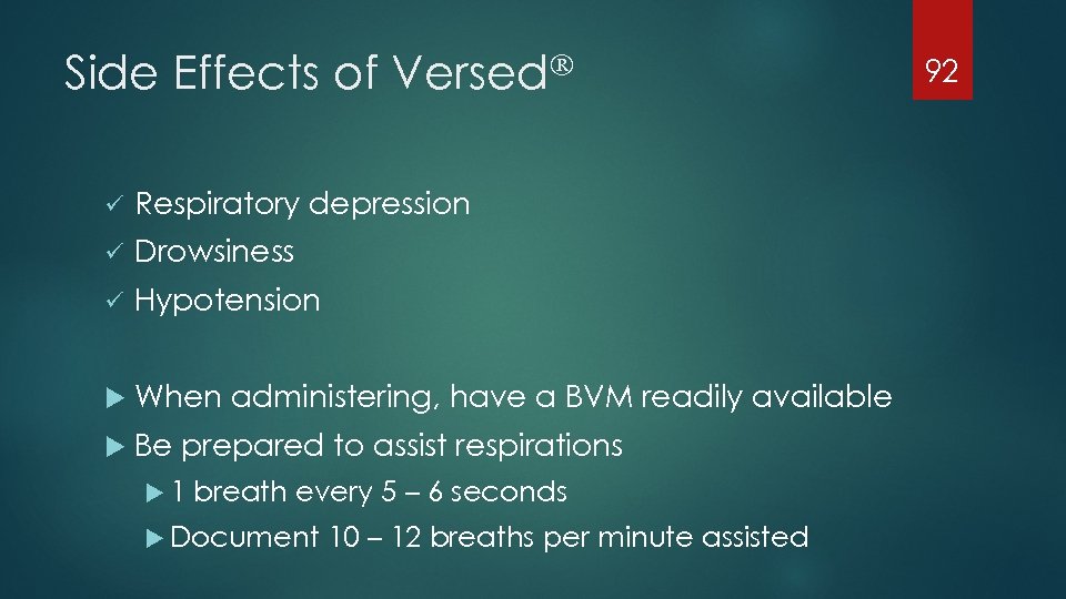 Side Effects of Versed ü Respiratory depression ü Drowsiness ü Hypotension When administering, have