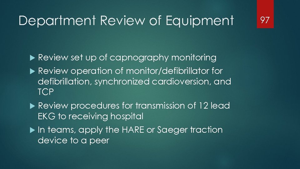 Department Review of Equipment Review set up of capnography monitoring Review operation of monitor/defibrillator