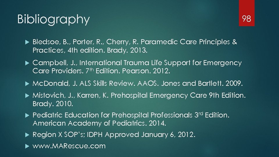Bibliography 98 Bledsoe, B. , Porter, R. , Cherry, R. Paramedic Care Principles &