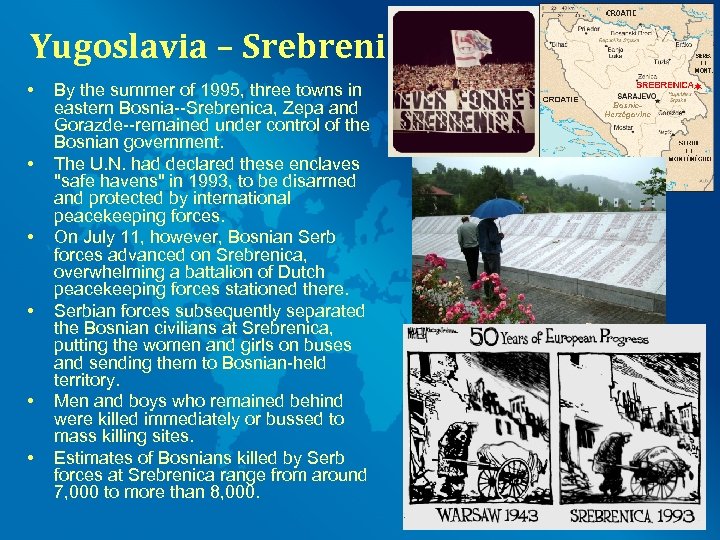 Yugoslavia – Srebrenica 1995 • • • By the summer of 1995, three towns