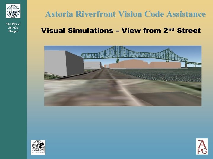 Astoria Riverfront Vision Code Assistance The City of Astoria, Oregon Visual Simulations – View