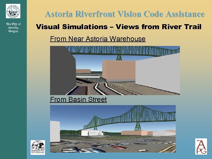 Astoria Riverfront Vision Code Assistance The City of Astoria, Oregon Visual Simulations – Views