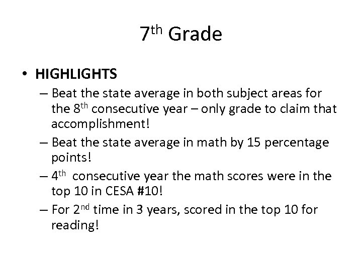 7 th Grade • HIGHLIGHTS – Beat the state average in both subject areas