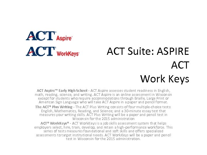 ACT Suite: ASPIRE ACT Work Keys ACT Aspire™ Early High School - ACT Aspire