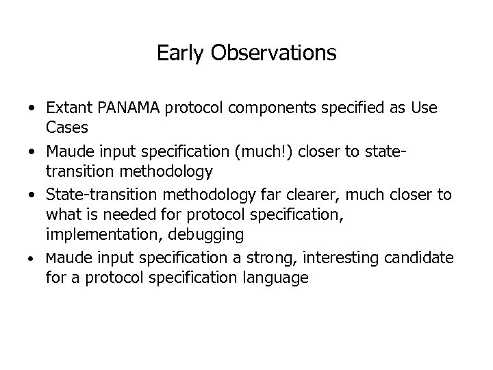 Early Observations • Extant PANAMA protocol components specified as Use Cases • Maude input