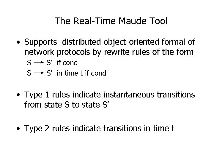 The Real-Time Maude Tool • Supports distributed object-oriented formal of network protocols by rewrite