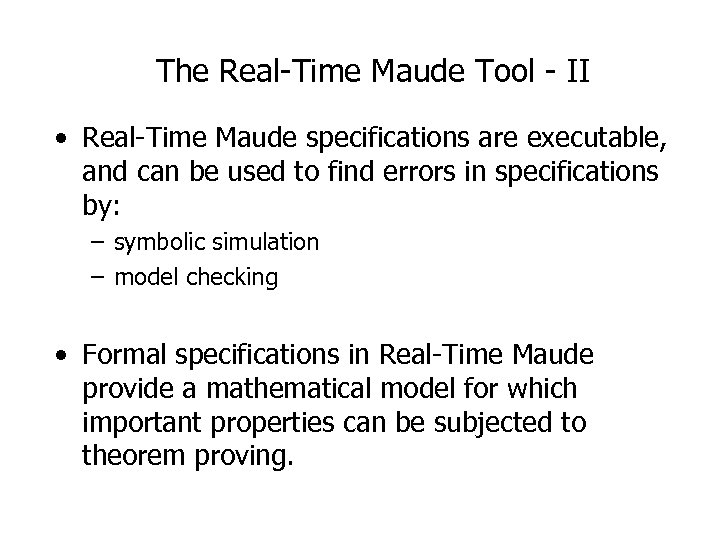 The Real-Time Maude Tool - II • Real-Time Maude specifications are executable, and can