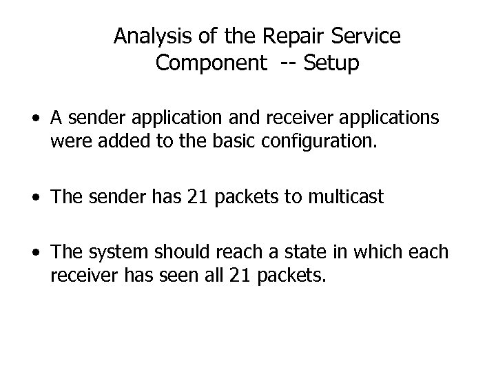 Analysis of the Repair Service Component -- Setup • A sender application and receiver
