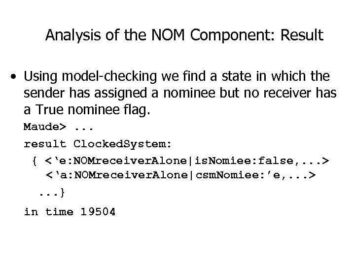Analysis of the NOM Component: Result • Using model-checking we find a state in
