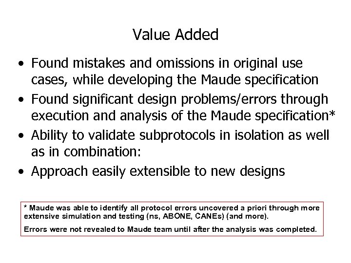 Value Added • Found mistakes and omissions in original use cases, while developing the