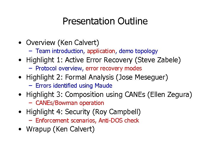 Presentation Outline • Overview (Ken Calvert) – Team introduction, application, demo topology • Highlight