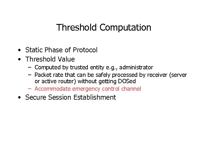 Threshold Computation • Static Phase of Protocol • Threshold Value – Computed by trusted