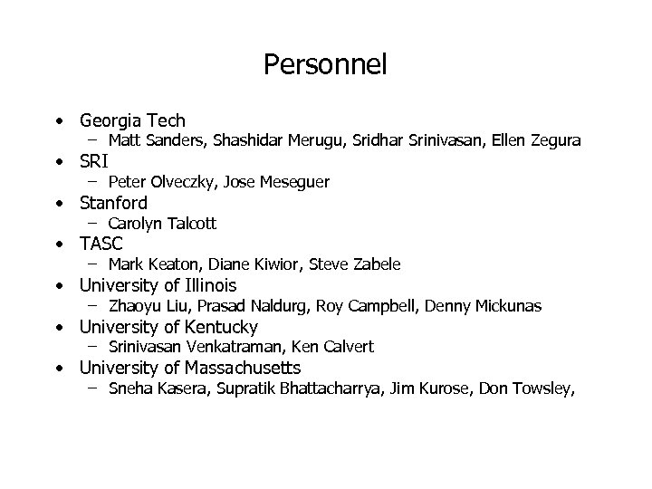 Personnel • Georgia Tech – Matt Sanders, Shashidar Merugu, Sridhar Srinivasan, Ellen Zegura •