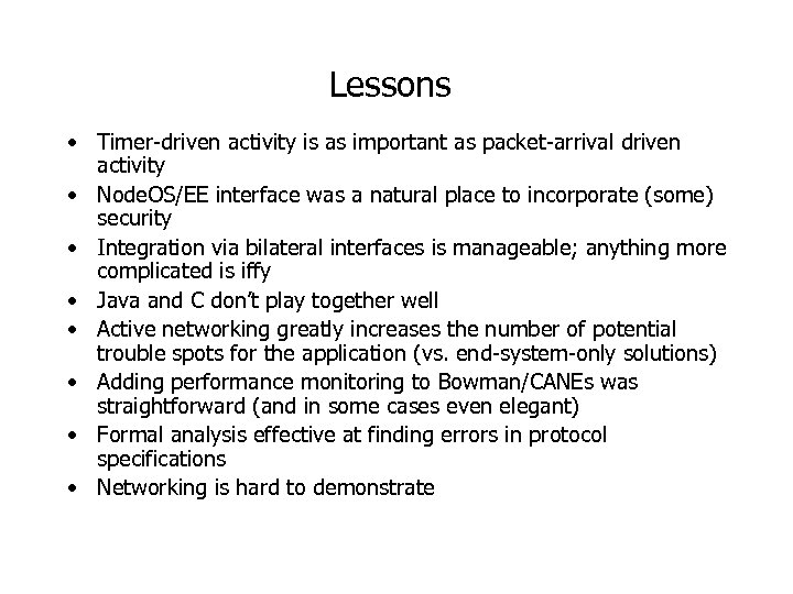 Lessons • Timer-driven activity is as important as packet-arrival driven activity • Node. OS/EE