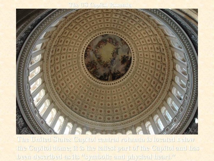 The US Capitol Rotunda The United States Capitol central rotunda is located below the