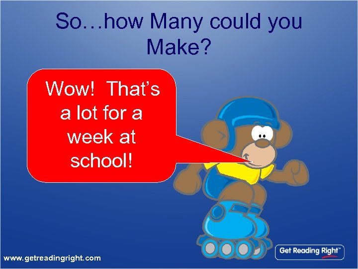 So…how Many could you Make? Wow! That’s a lot for a week at school!