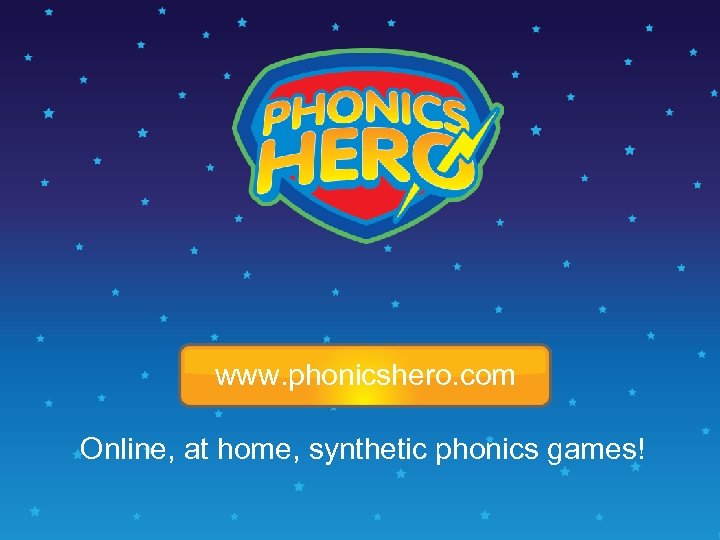 www. phonicshero. com Online, at home, synthetic phonics games! www. getreadingright. com 