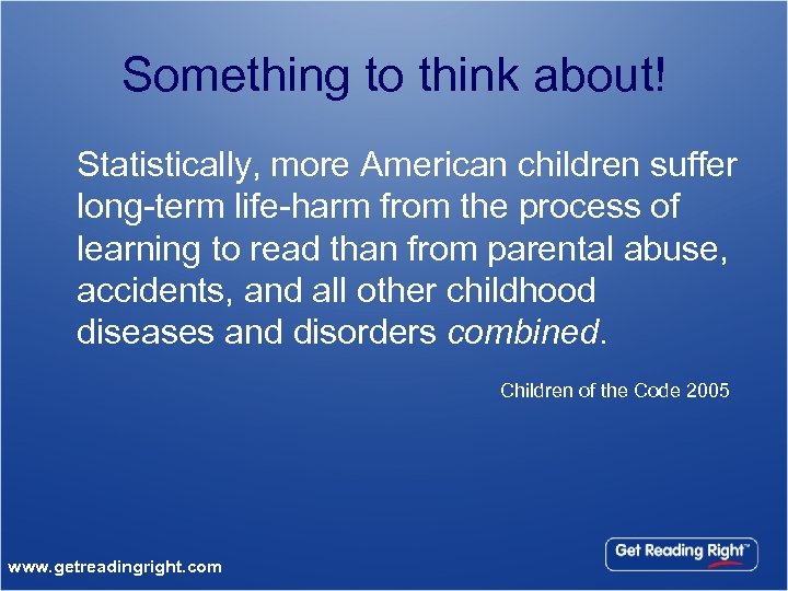 Something to think about! Statistically, more American children suffer long-term life-harm from the process