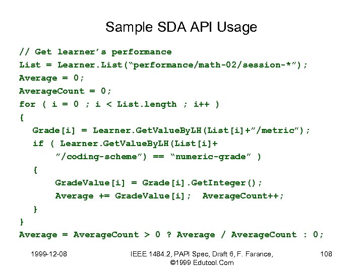 Sample SDA API Usage // Get learner’s performance List = Learner. List(“performance/math-02/session-*”); Average =