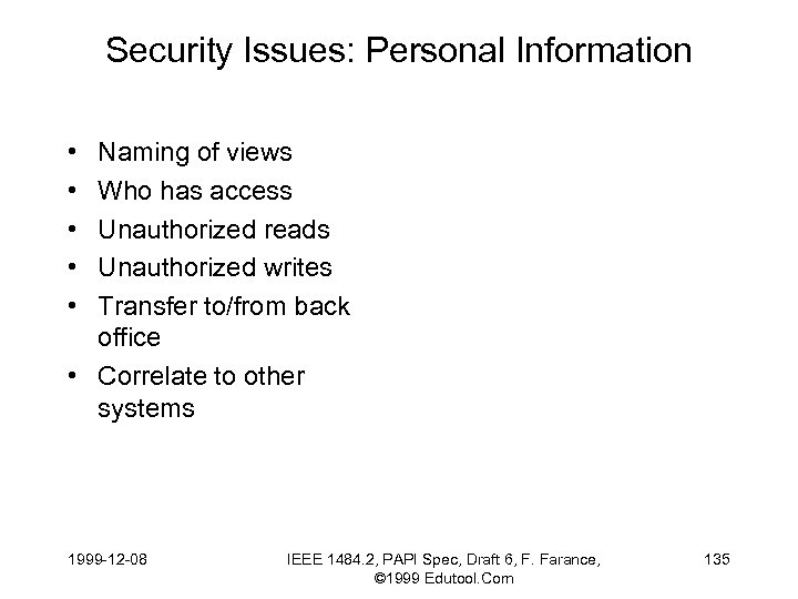 Security Issues: Personal Information • • • Naming of views Who has access Unauthorized