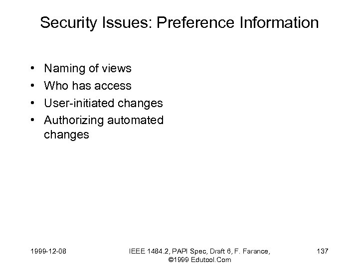 Security Issues: Preference Information • • Naming of views Who has access User-initiated changes