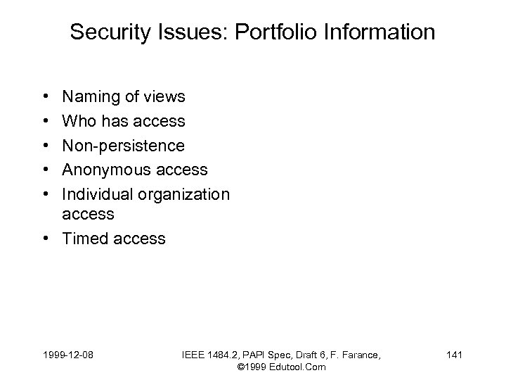 Security Issues: Portfolio Information • • • Naming of views Who has access Non-persistence