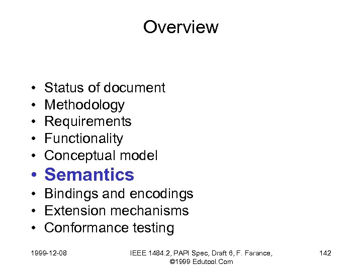 Overview • • • Status of document Methodology Requirements Functionality Conceptual model • Semantics