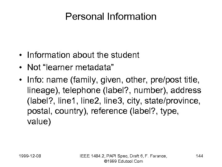 Personal Information • Information about the student • Not “learner metadata” • Info: name