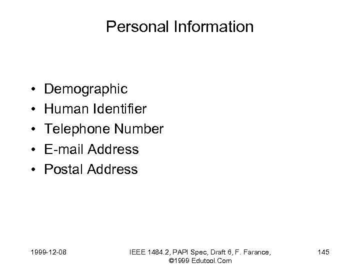 Personal Information • • • Demographic Human Identifier Telephone Number E-mail Address Postal Address