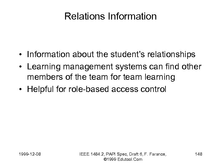 Relations Information • Information about the student’s relationships • Learning management systems can find